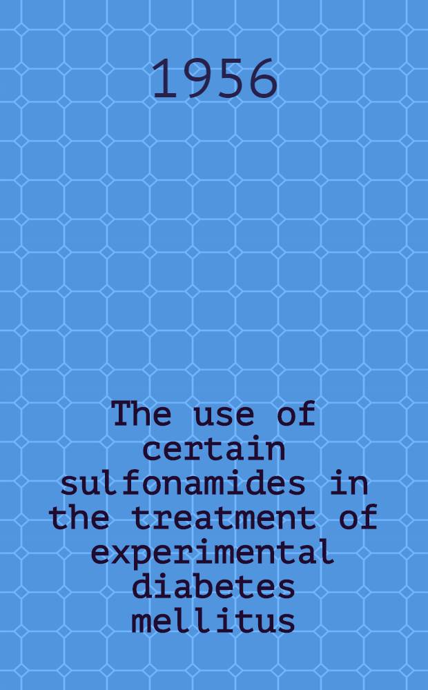 The use of certain sulfonamides in the treatment of experimental diabetes mellitus
