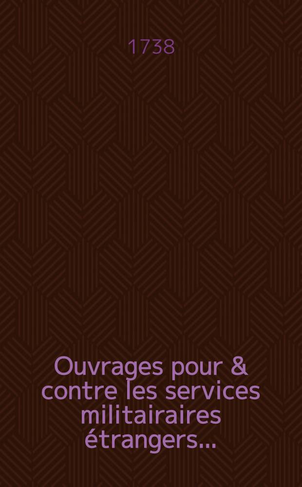 Ouvrages pour & contre les services militairaires étrangers ...