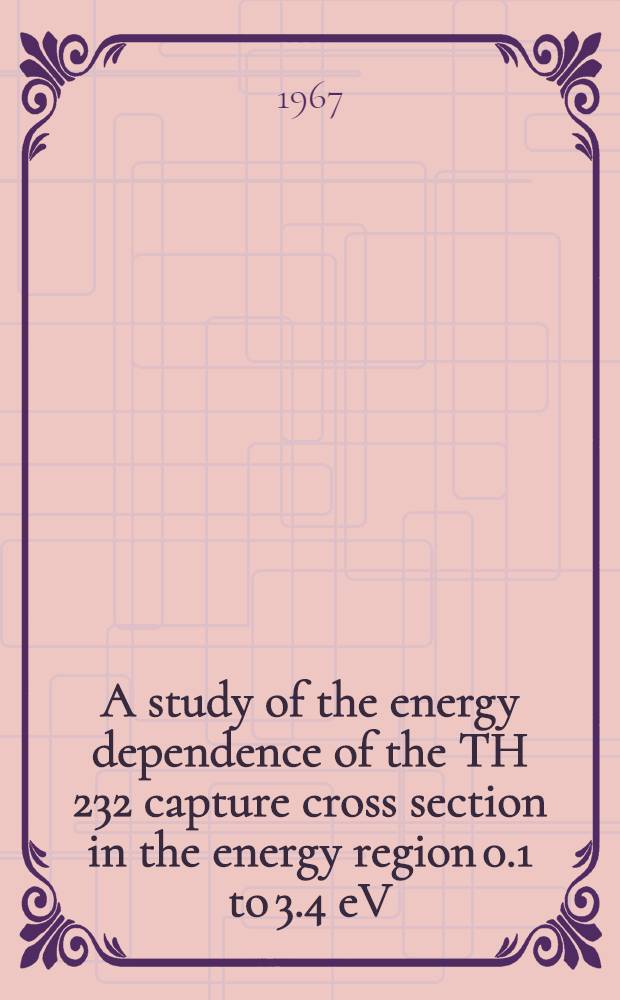 A study of the energy dependence of the TH 232 capture cross section in the energy region 0.1 to 3.4 eV