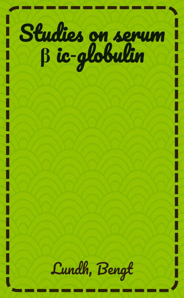 Studies on serum β ic-globulin : Diss.