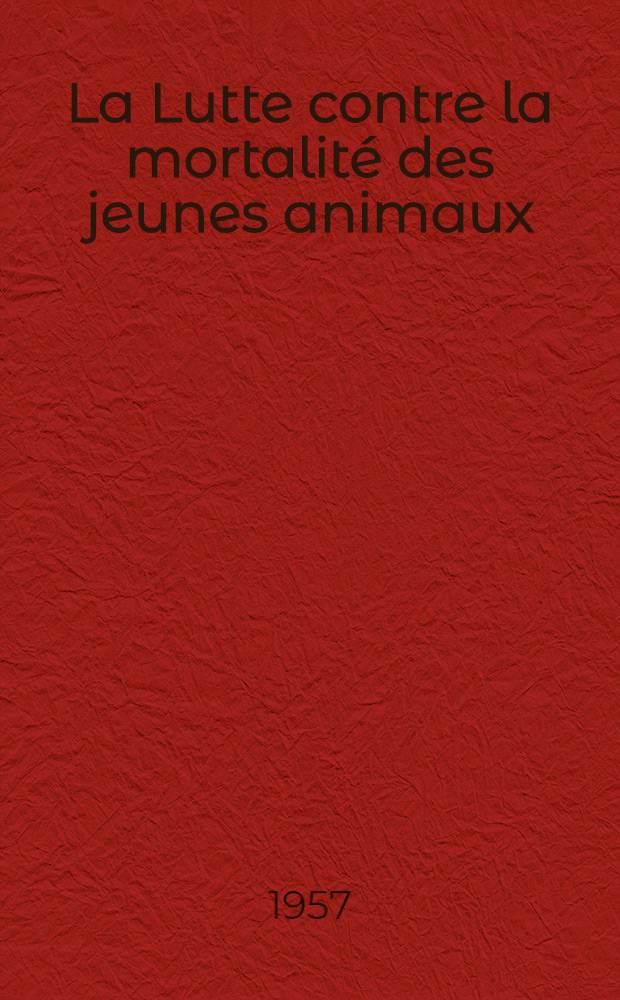 La Lutte contre la mortalit&eacute; des jeunes animaux