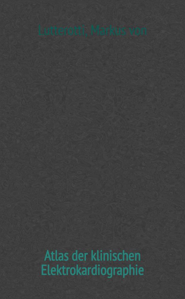 Atlas der klinischen Elektrokardiographie