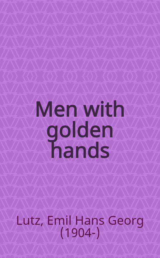 Men with golden hands : A book of surgical miracles