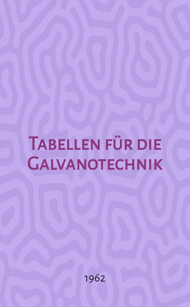 Tabellen für die Galvanotechnik