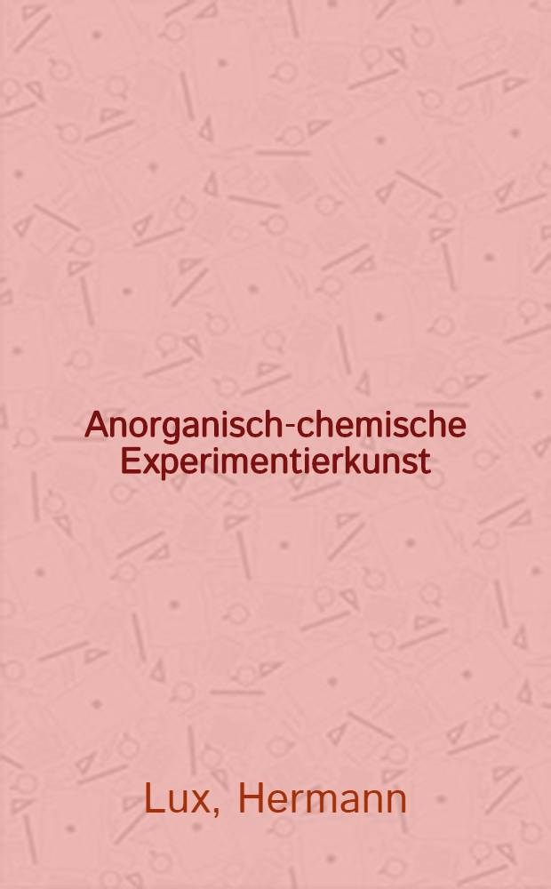Anorganisch-chemische Experimentierkunst