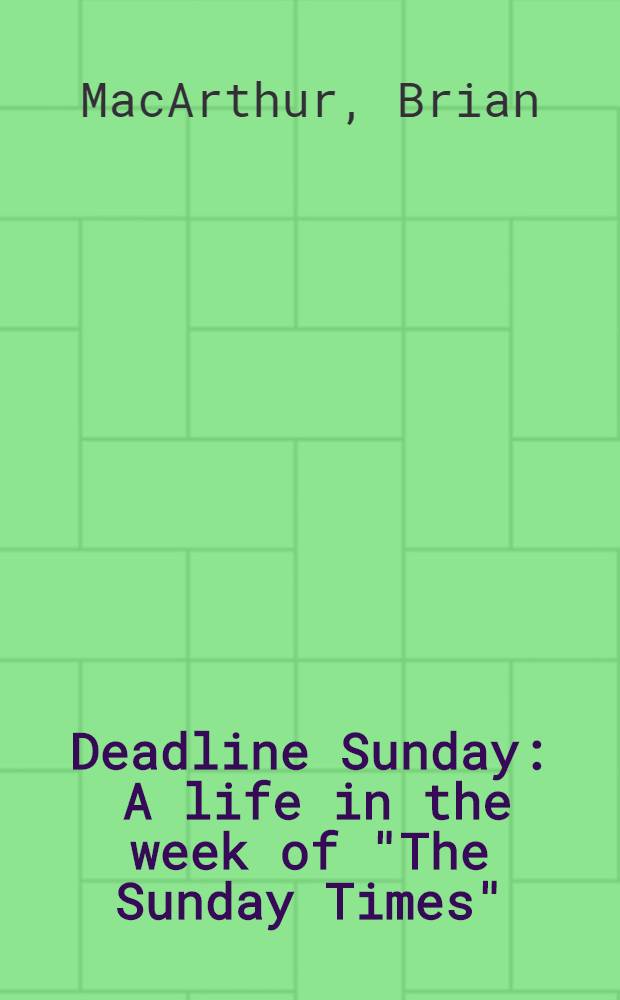 Deadline Sunday : A life in the week of "The Sunday Times"