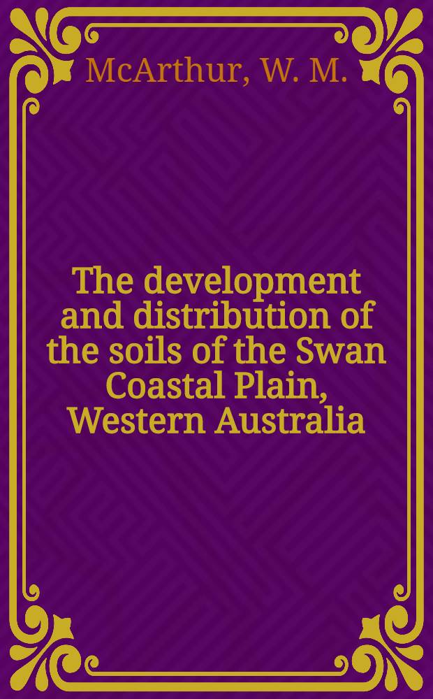 The development and distribution of the soils of the Swan Coastal Plain, Western Australia