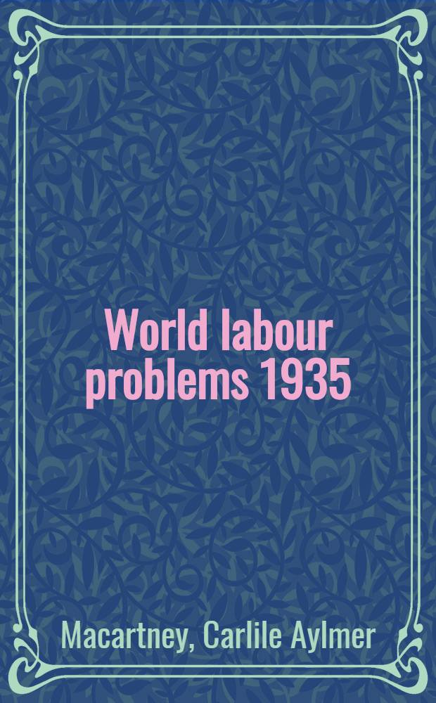 World labour problems 1935 : An account, by an eye-witness, of the Nineteenth International labour conference