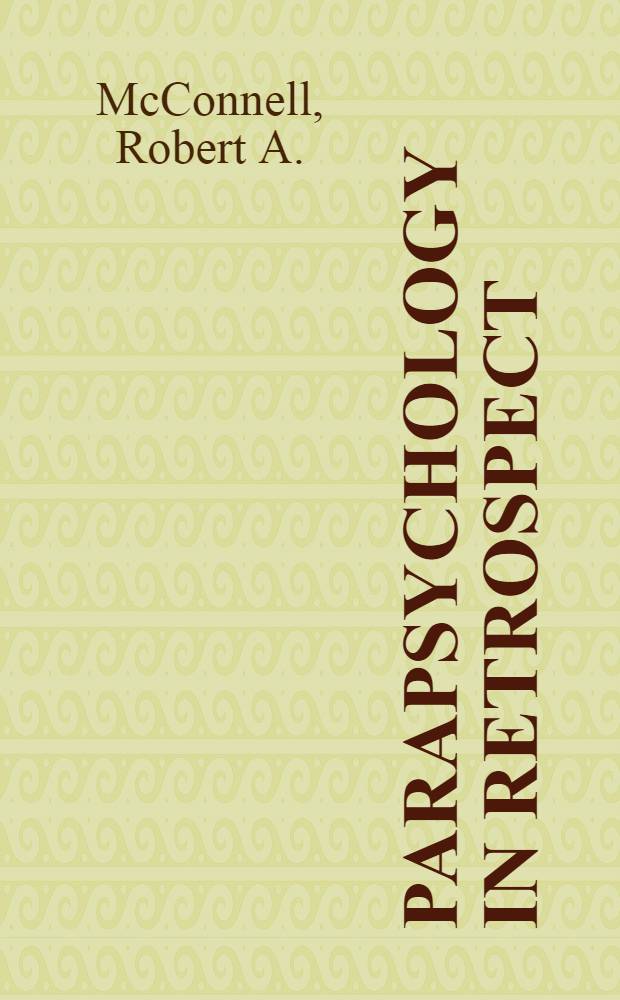 Parapsychology in retrospect : My search for the Unicorn