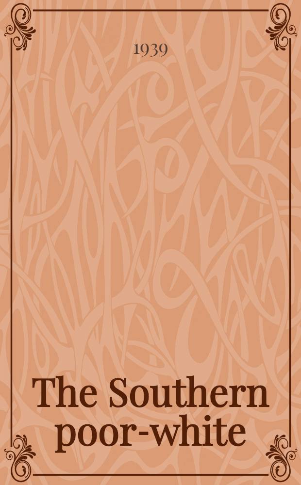 The Southern poor-white : A literary history : A part of a diss. submitted to the Faculty of the Division of the humanities ..