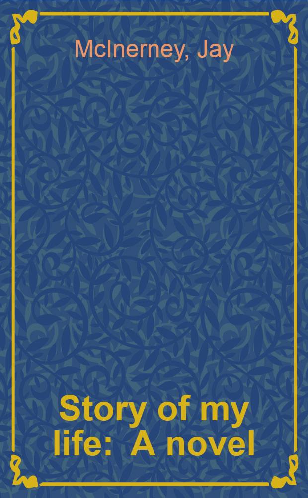 Story of my life : A novel