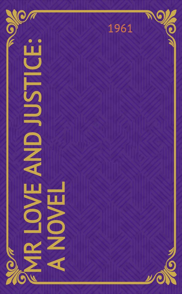 Mr Love and Justice : A novel