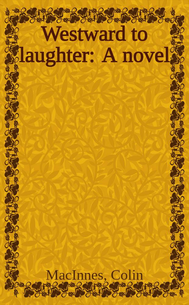 Westward to laughter : A novel