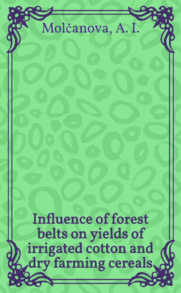 Influence of forest belts on yields of irrigated cotton and dry farming cereals