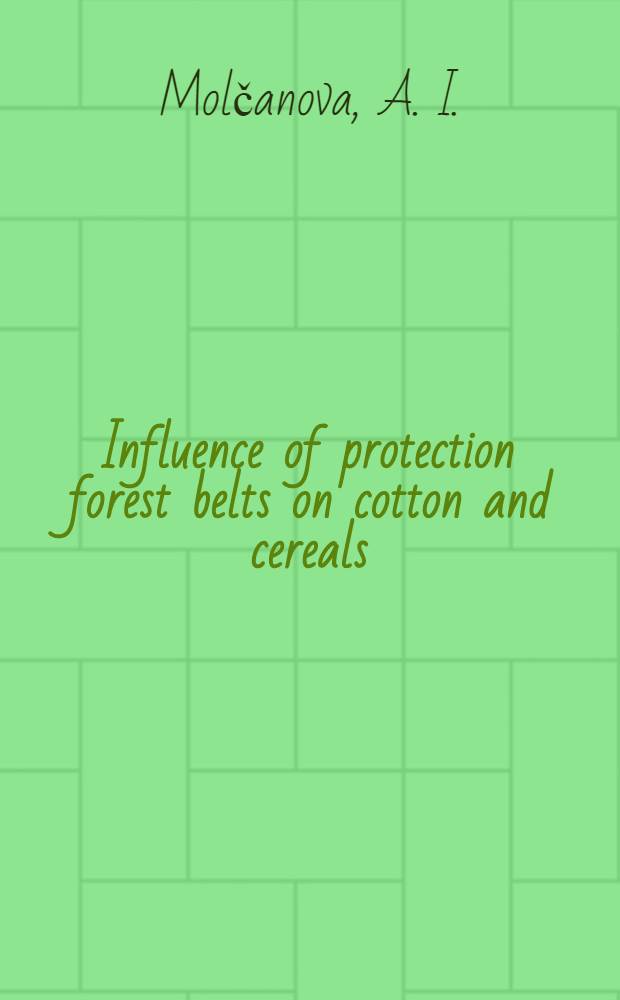 Influence of protection forest belts on cotton and cereals