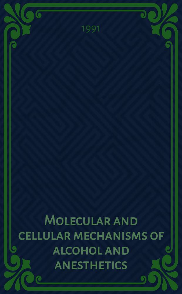 Molecular and cellular mechanisms of alcohol and anesthetics
