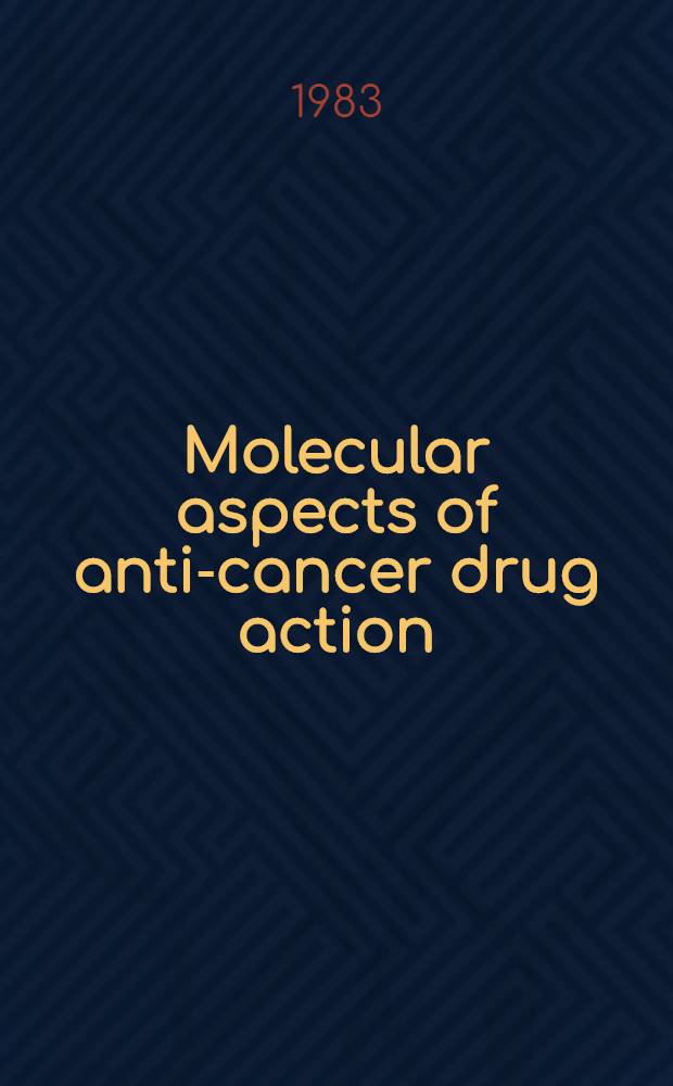 Molecular aspects of anti-cancer drug action