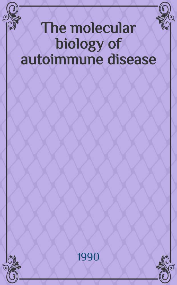 The molecular biology of autoimmune disease
