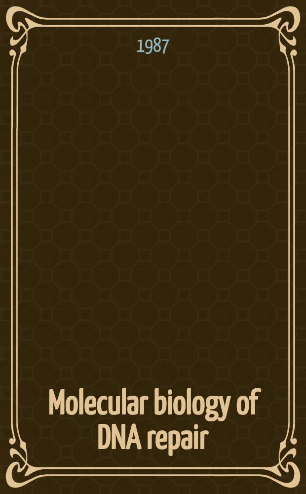 Molecular biology of DNA repair : Proc. of the Joint meet. of the DNA repair information network at the British soc. for photobiology Manchester, Apr. 1986