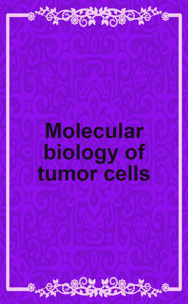 Molecular biology of tumor cells