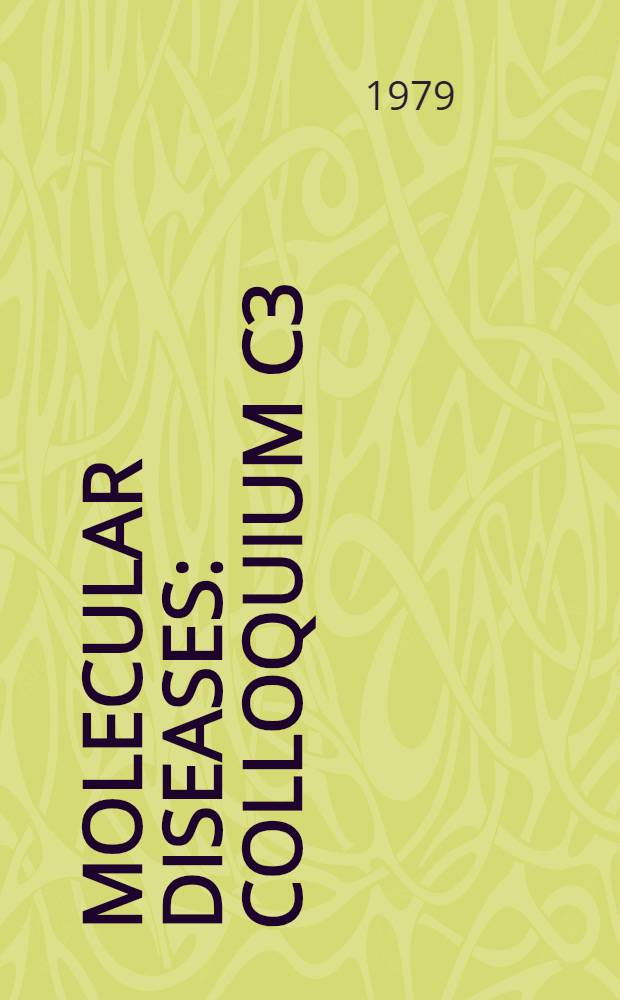 Molecular diseases : Colloquium C3