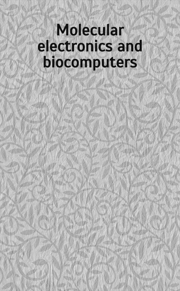 Molecular electronics and biocomputers : Second Intern. conf., 11-18 Sept., 1989, Moscow : Abstracts