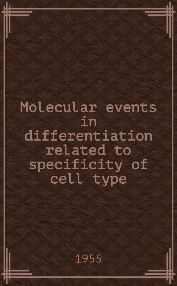 Molecular events in differentiation related to specificity of cell type