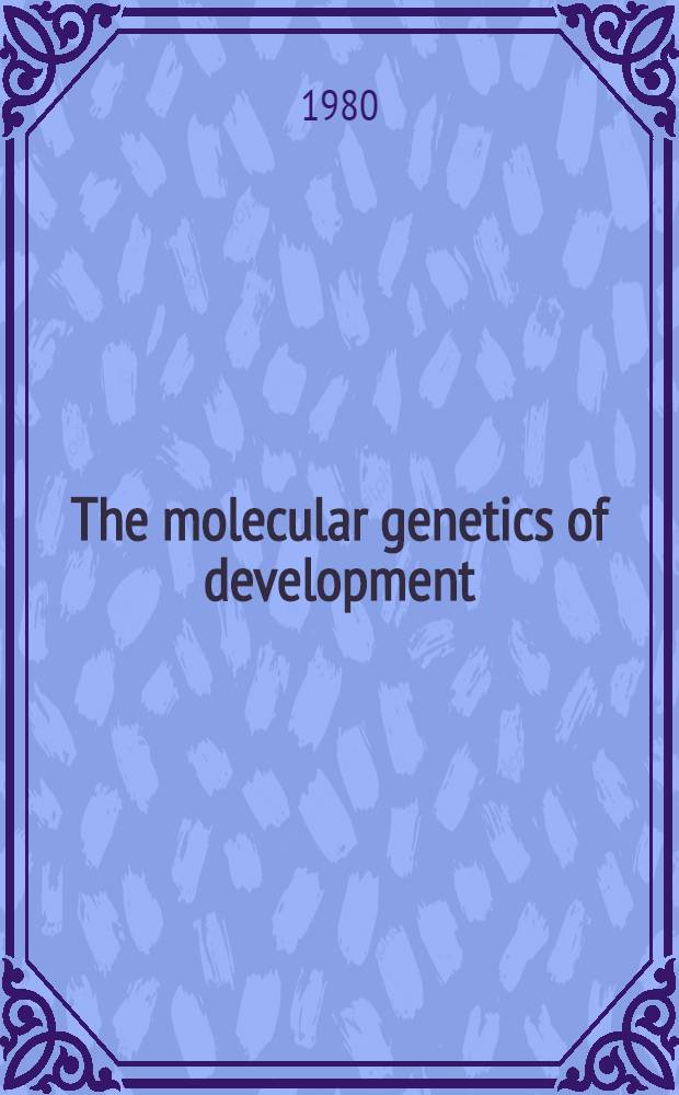 The molecular genetics of development