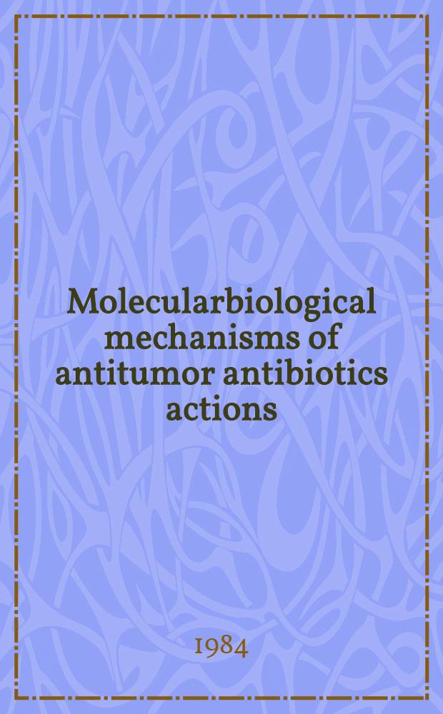 Molecularbiological mechanisms of antitumor antibiotics actions