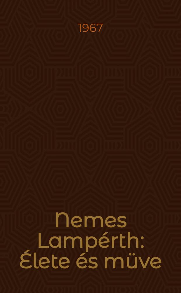 Nemes Lamp&eacute;rth : &Eacute;lete &eacute;s m&uuml;ve
