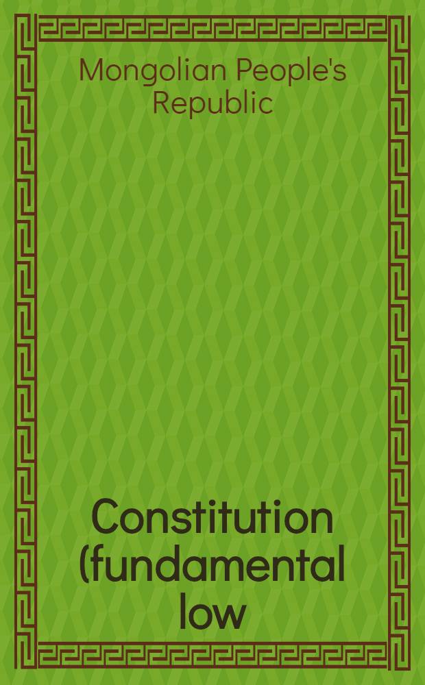 Constitution (fundamental low) of the Mongolian people's republic