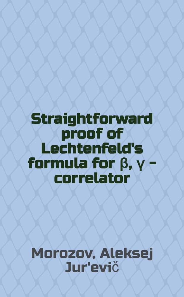 Straightforward proof of Lechtenfeld's formula for β, γ - correlator