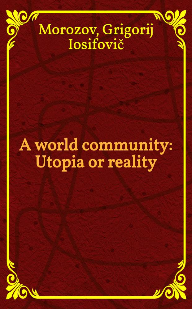 A world community : Utopia or reality : UN assoc. in the USSR
