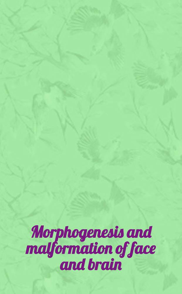 Morphogenesis and malformation of face and brain