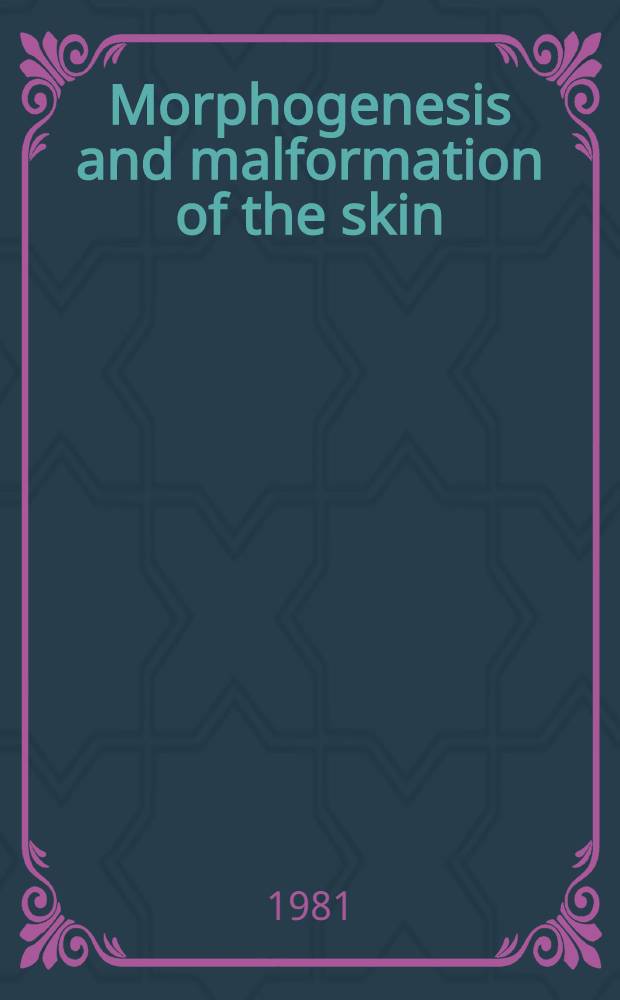 Morphogenesis and malformation of the skin
