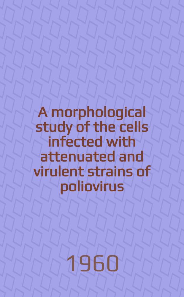 A morphological study of the cells infected with attenuated and virulent strains of poliovirus : Electron and luminiscent microscopy