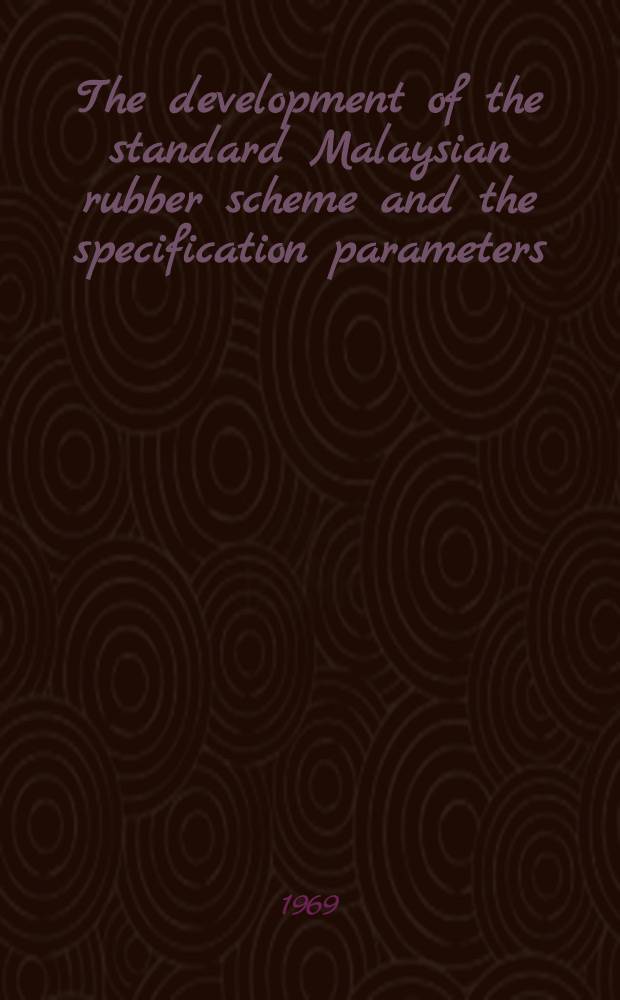 The development of the standard Malaysian rubber scheme and the specification parameters