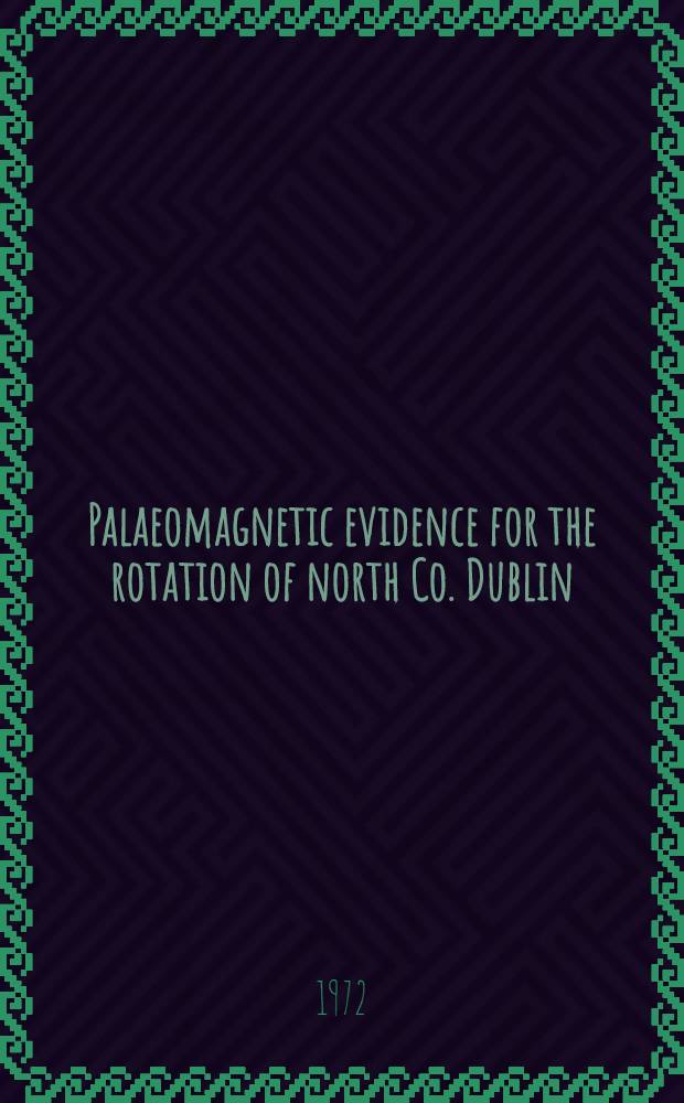 Palaeomagnetic evidence for the rotation of north Co. Dublin