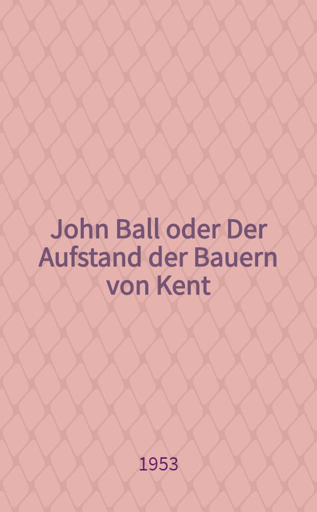 John Ball oder Der Aufstand der Bauern von Kent : Die Lektion eines Königs