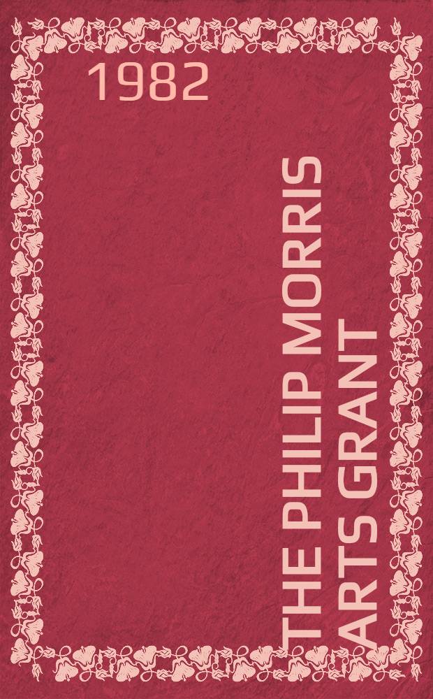 The Philip Morris arts grant : Austral. art of the last ten years : A catalogue of the coll