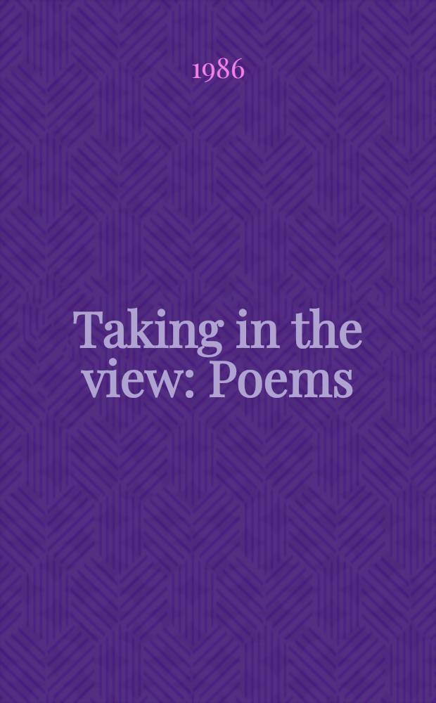 Taking in the view : Poems