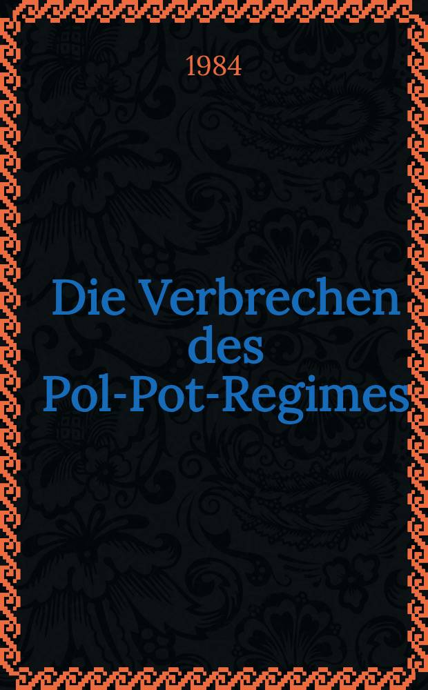 Die Verbrechen des Pol-Pot-Regimes : Hist. Abriß