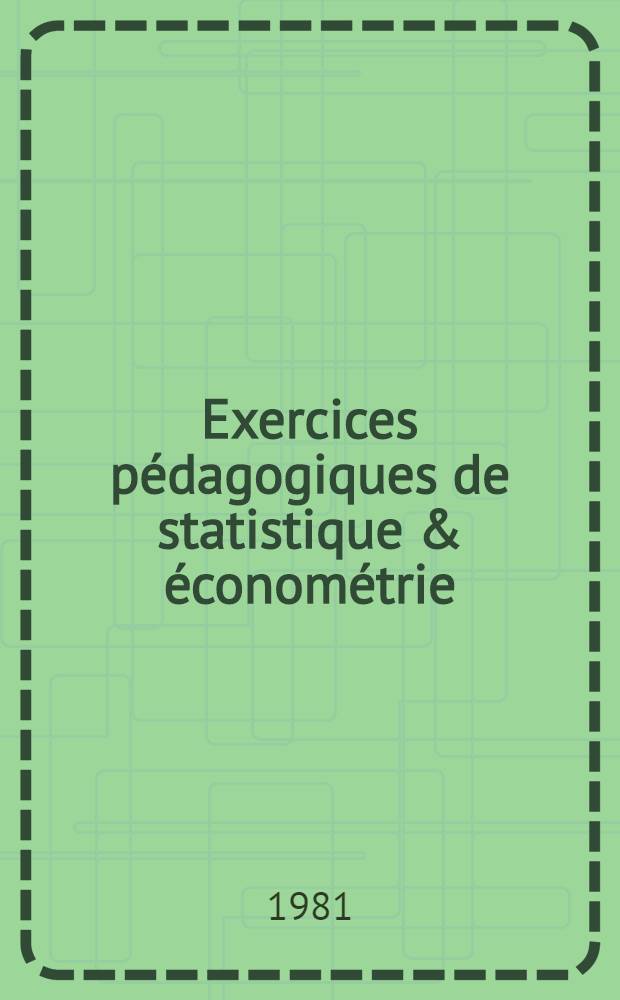 Exercices pédagogiques de statistique & économétrie