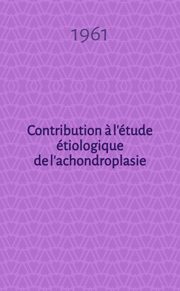 Contribution à l'étude étiologique de l'achondroplasie (rubéole et achondroplasie) : Thèse ..