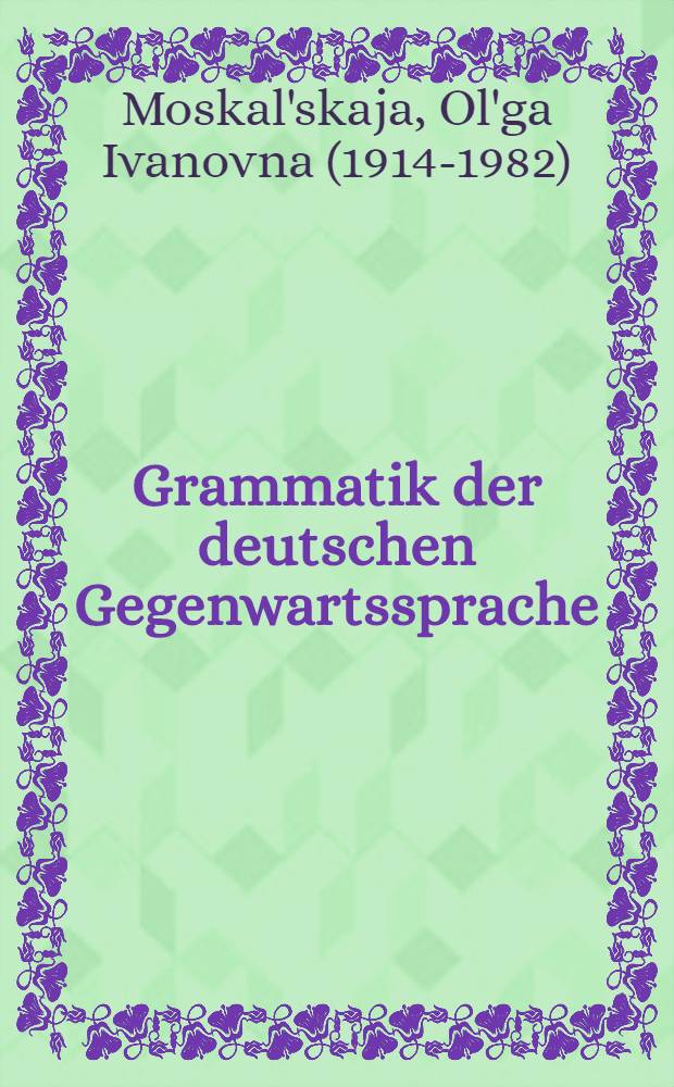 Grammatik der deutschen Gegenwartssprache : Hochschullehrbuch
