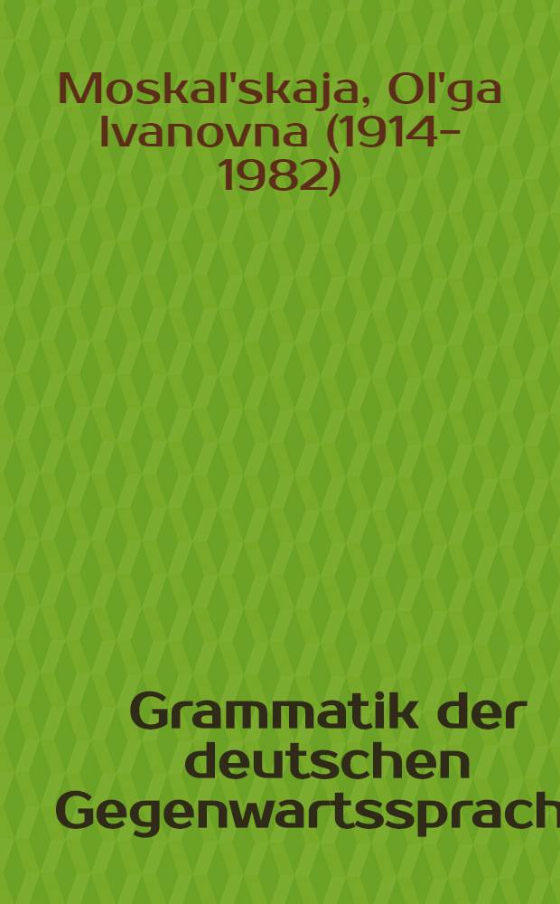Grammatik der deutschen Gegenwartssprache : Hochschullehrbuch