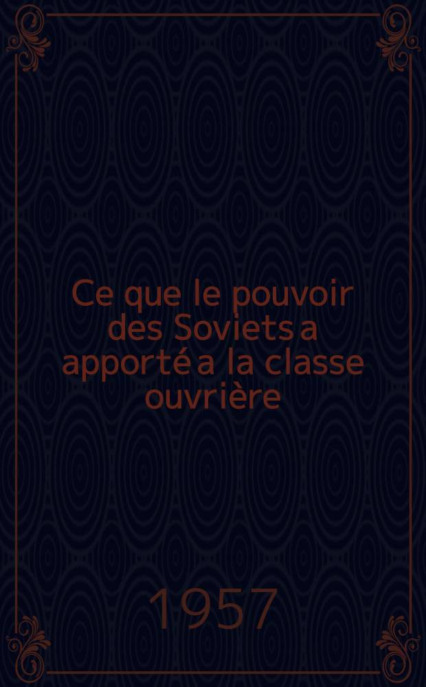 Ce que le pouvoir des Soviets a apporté a la classe ouvrière