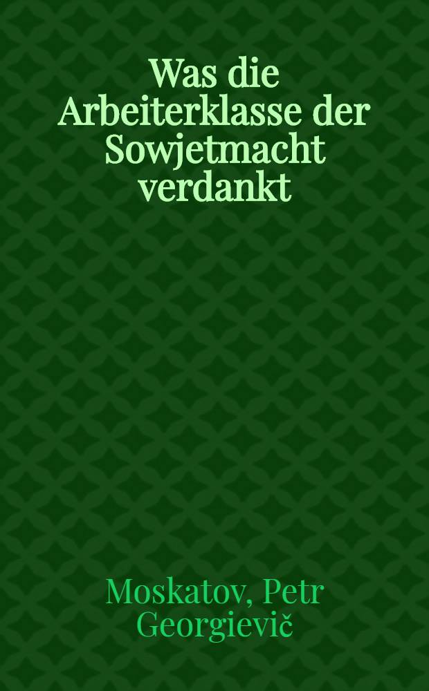 Was die Arbeiterklasse der Sowjetmacht verdankt