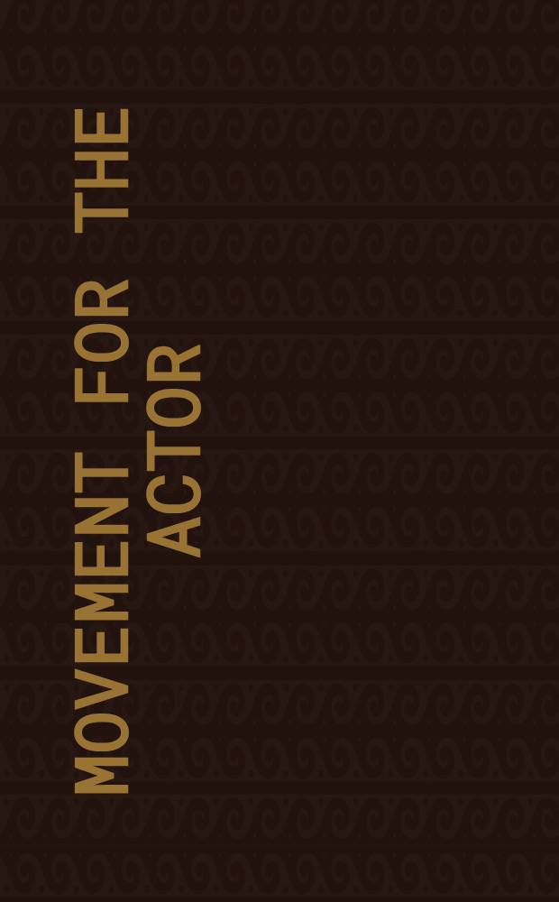 Movement for the actor : A coll. of art.