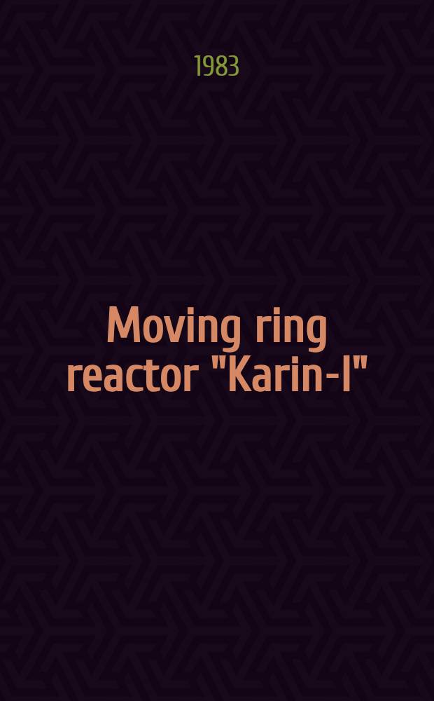 Moving ring reactor "Karin-I" : Conceptual design of moving ring reactor